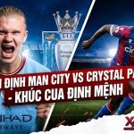 Nhận định trận đấu Man City vs Crystal Palace vòng 31 Ngoại hạng Anh, Erling Haaland quyết tâm giành chiến thắng trong khúc cua định mệnh. Ảnh: Xoilac TV.